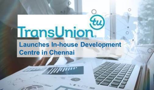 Transunion Opens First Global In-House Centre in Chennai