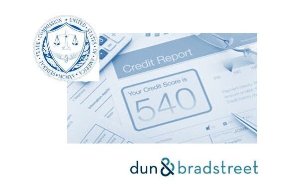 Dun & Bradstreet Settlement with Federal Trade Commission to Clean Up Small Business Credit Reporting