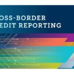 Synopsis for the ICCR Exploratory Paper – Cross Border Credit Reporting: Aiming for International Practices and Standards