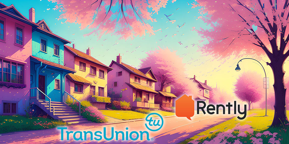 Rently Partners with TransUnion to Offer the Fastest and Most Accurate Tenant Screening for Single Family Rental Properties