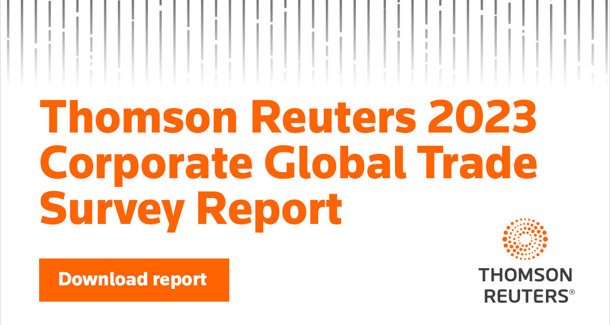 Thomson Reuters: 2023 Corporate Global Trade Survey Report