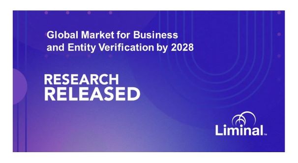 Liminal Forecasts $5.5B Global Market for Business and Entity Verification by 2028