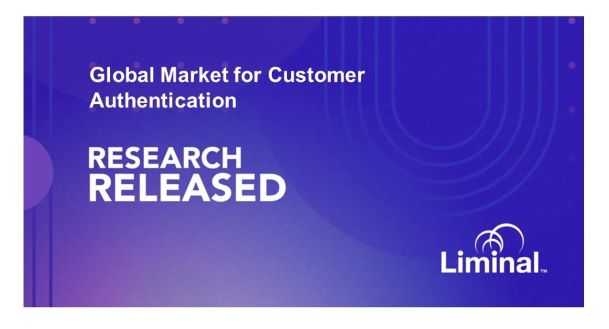 Liminal Forecasts $38.9 Billion Global Market for Customer Authentication by 2028